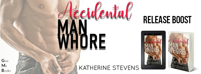 RELEASE BOOST - Accidental Man Whore by Katherine Stevens