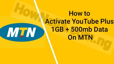 How to Activate YouTube Plus 1GB + 500mb Data On MTN