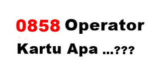 0858 Nomor Apa, Kartu Apa, Operator Apa?