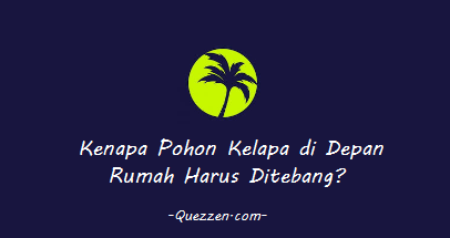 Kenapa Pohon Kelapa di Depan Rumah Harus Ditebang?