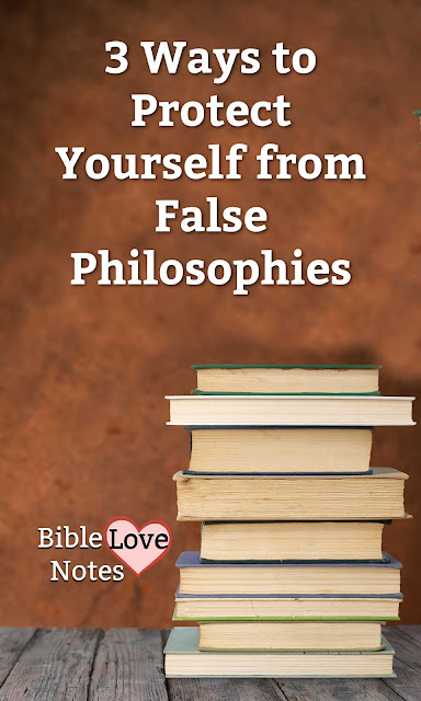 This 1-minute devotion explains 3 Ways to Protect Yourself from False Philosophies.