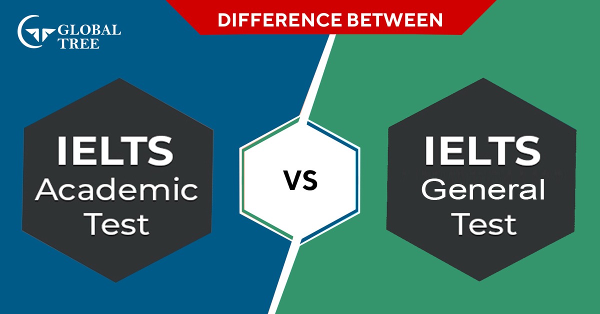 Difference between IELTS Academic and General Test - global tree