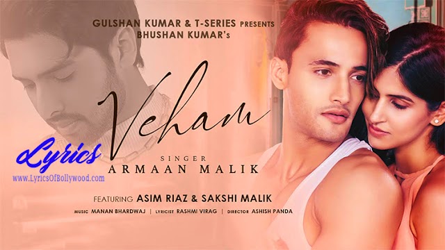 Veham Song Lyrics | Armaan Malik | Asim Riaz, Sakshi Malik | Manan Bhardwaj | Rashmi Virag