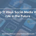 Top 11 Ways Social Media Will rule in the Future