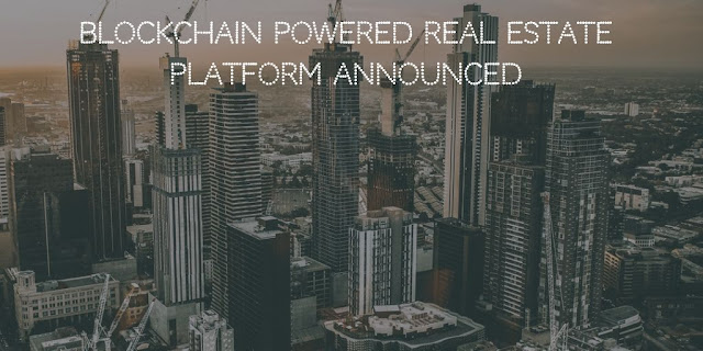 Blockchain Powered Real Estate Platform announced