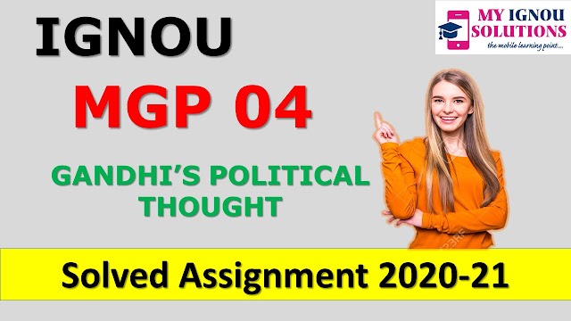 MGP 04 GANDHI’S POLITICAL THOUGHT  Solved Assignment 2020-21