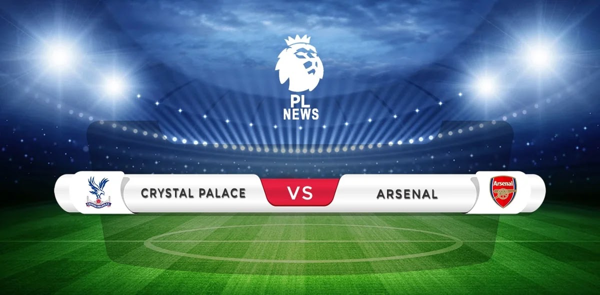 Crystal Palace vs Arsenal Prediction & Match Preview