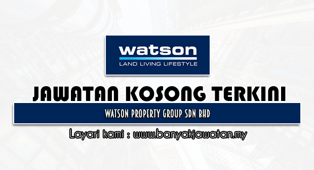 Jawatan Kosong 2022 di Watson Property Group Sdn Bhd