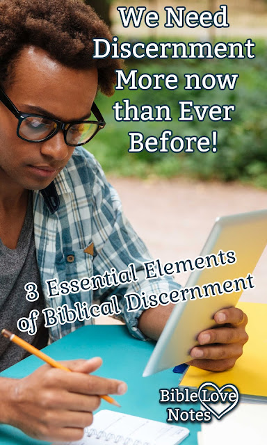 Because of things happening in the world around us, we need Discernment more than ever before. This short devotion offers multiple Scriptures and 3 essential elements of discernment.