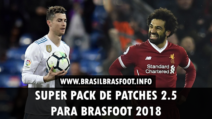 Super Pack de Patches 2.5 para Brasfoot 2018 