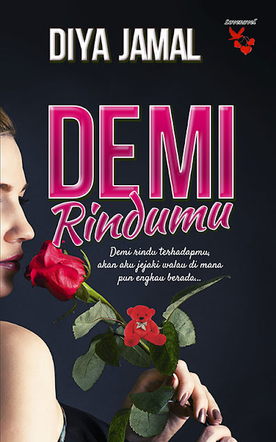 Demi Rindumu, Novel, Novel Demi Rindumu, Karya Diya Jamal, Drama Adaptasi Novel, Baca Online Novel Demi Rindumu Bab 1 Hingga Bab 11, Sinopsis Novel Demi Rindumu, Watak Pelakon Drama Demi Rindumu, Senarai Pelakon Drama Demi Rindumu,  Cover Depan Novel Demi Rindumu, Slot MegaDrama, Astro Ria, Drama Melayu Astro 2019,