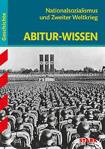 STARK Abitur-Wissen - Geschichte Nationalsozialismus und Zweiter Weltkrieg (STARK-Verlag - Abitur- und Prüfungswissen)