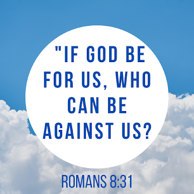 Text: "If God be for us, who can be against us?" Romans 8:31 cloud background