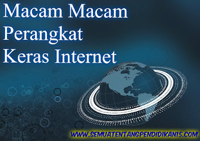 Macam Macam Perangkat Keras Internet