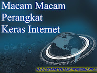 Macam Macam Perangkat Keras Internet