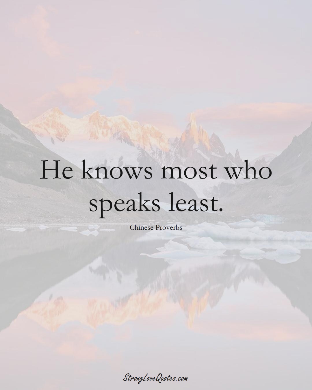 He knows most who speaks least. (Chinese Sayings);  #AsianSayings