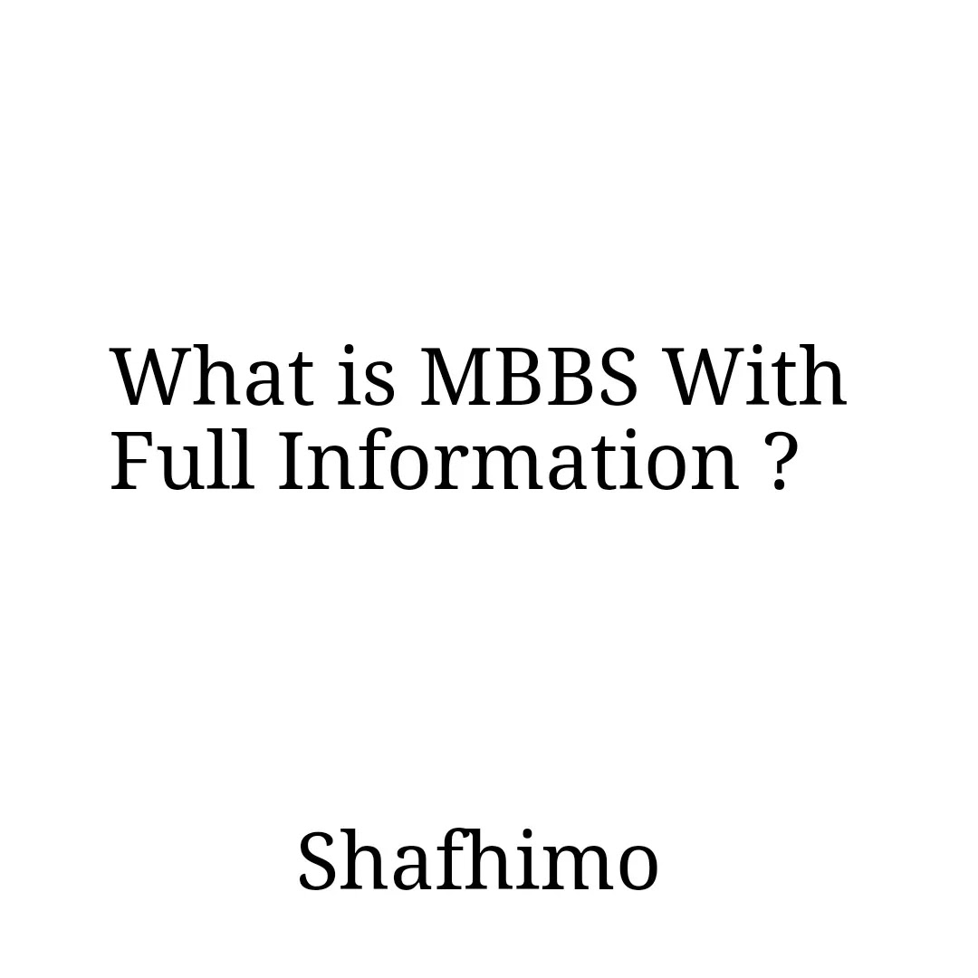 What is MBBS With Full Information ?
