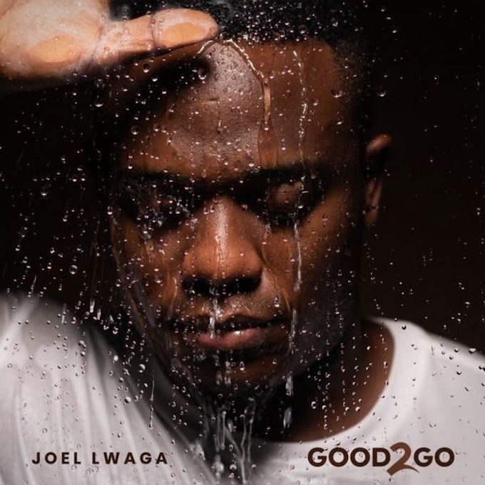 Download Full Album : Joel Lwaga -  Good to Go