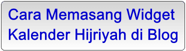 Cara Memasang Widget Kalender Hijriyah di Blog