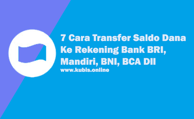 7 Cara Transfer Saldo Dana Ke Rekening Bank BRI, Mandiri, BNI, BCA Dll