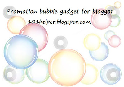 Promotion Bubble Gadget For Blogger - 101helper