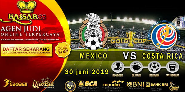 Prediksi Bola Terpercaya Liga CONCACAF Gold Cup Mexico vs Costa Rica 30 Juni 2019