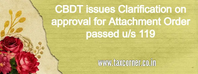 cbdt-issues-clarification-on-approval-for-attachment-order-passed-us-119