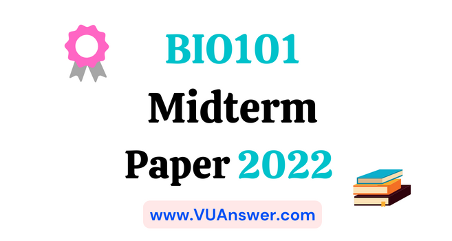 BIO101 Current Midterm Paper 2022