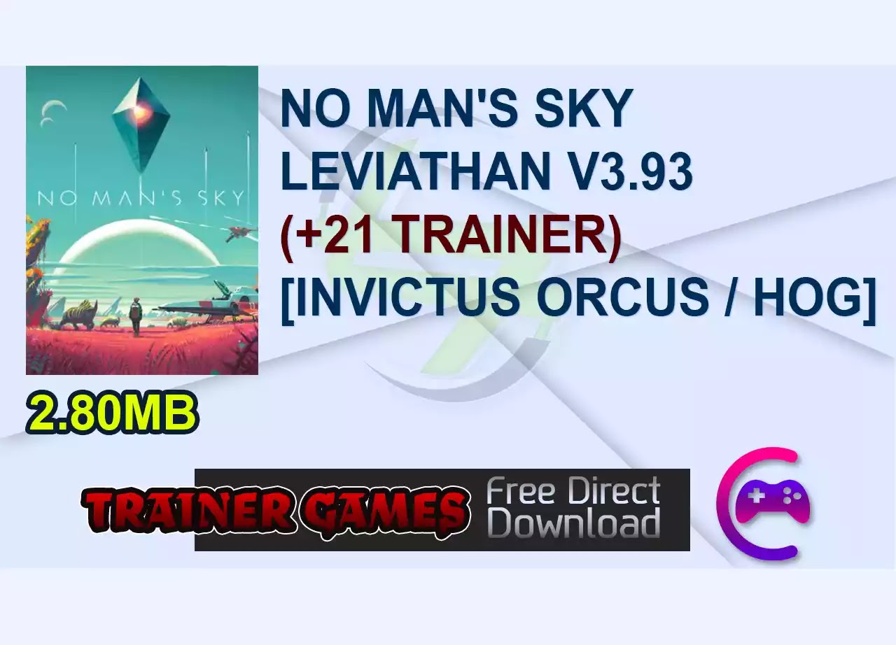 NO MAN’S SKY LEVIATHAN V3.93 (+21 TRAINER) [INVICTUS ORCUS / HOG]