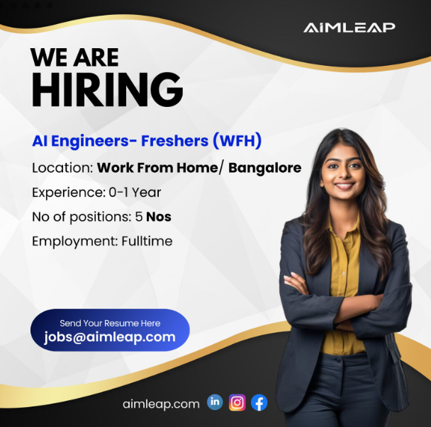 Aimleap Hiring AI Engineers | MBA/PGDM/BBA/Engineering | Experience: 0 to 1 Year | Salary: 4 Lacs to 5 Lacs INR PA | Location: Work from Home/Bangalore/India