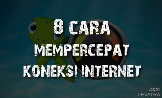 8 Cara Ampuh Mempercepat Koneksi Internet dengan Mudah