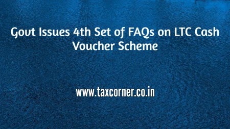 Govt Issues 4th Set of FAQs on LTC Cash Voucher Scheme