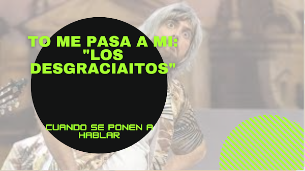 Pasodoble con Letra "Cuando se ponen". Chirigota "Los desgraciaitos" (2023)