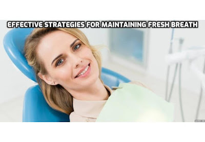 Here are the Effective Strategies for Maintaining Fresh Breath