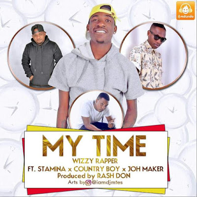 Download | Wizzy Rapper Ft. Stamina, Country Boy & Johmaker - My Time | New [Song Mp3] ~ bidi MUSICTZ