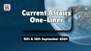 Current Affairs One - Liner : 15th & 16th September 2024
