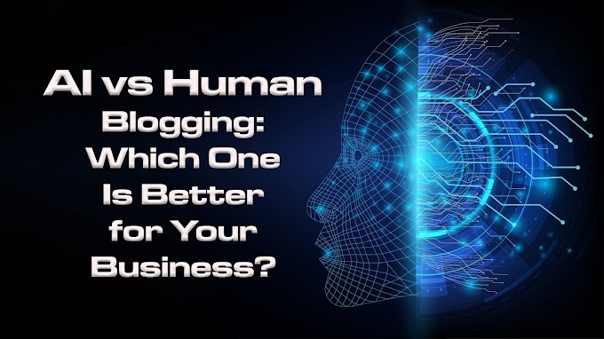 AI vs Human Blogging: Which One Is Better for Your Business?