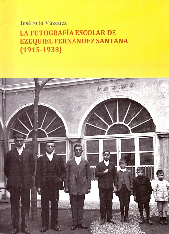 LA FOTOGRAFÍA ESCOLAR DE EZEQUIEL FERNÁNDEZ SANTANA (1915-1938)