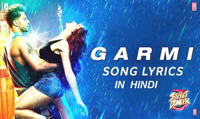 गर्मी Garmi Song lyrics – Street Dancer 3D