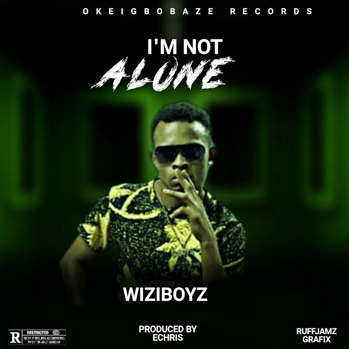 [MUSIC MP3] Wiziboyz - "I'm Not Alone"