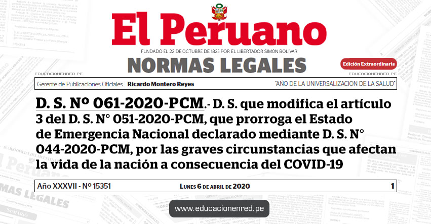 D. S. Nº 061-2020-PCM.- Decreto Supremo que modifica el artículo 3 del Decreto Supremo N° 051-2020-PCM, que prorroga el Estado de Emergencia Nacional declarado mediante Decreto Supremo N° 044-2020-PCM, por las graves circunstancias que afectan la vida de la nación a consecuencia del COVID-19