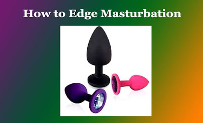 How to Edge Masturbation