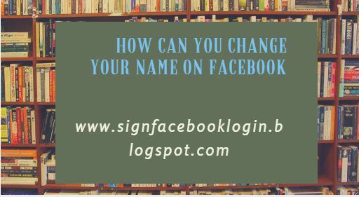 How Can You Change Your Name On Facebook: