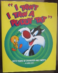 Image: I Tawt I Taw a Puddy Tat: Fifty Years of Sylvester and Tweety, by Jerry Beck (Author), Shalom Auslander (Author). Publisher: Henry Holt and Co (November 1, 1991)