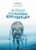 Historias de un náufrago hipocondriaco, José A Gómez Iglesias