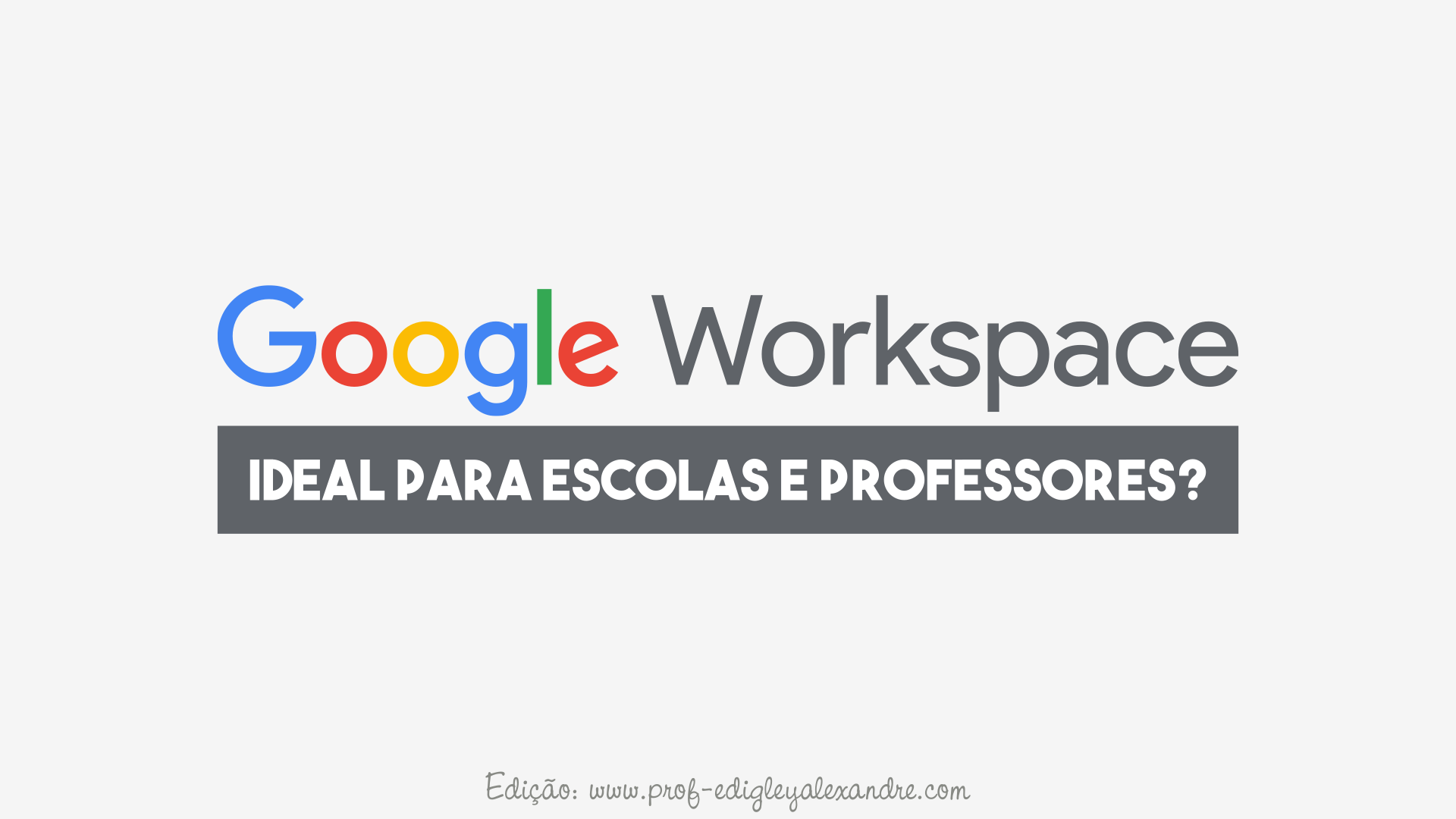 Google Workspace é ideal para escolas e professores?