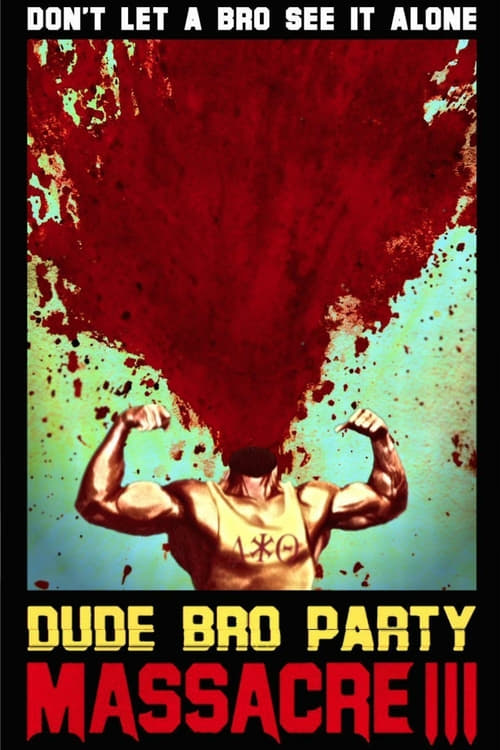 Regarder Dude Bro Party Massacre III 2015 Film Complet En Francais