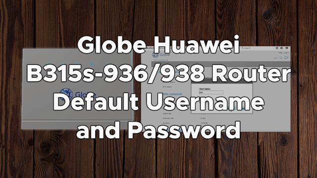 Globe B315s-936/938 Modem Default Admin Username and Password