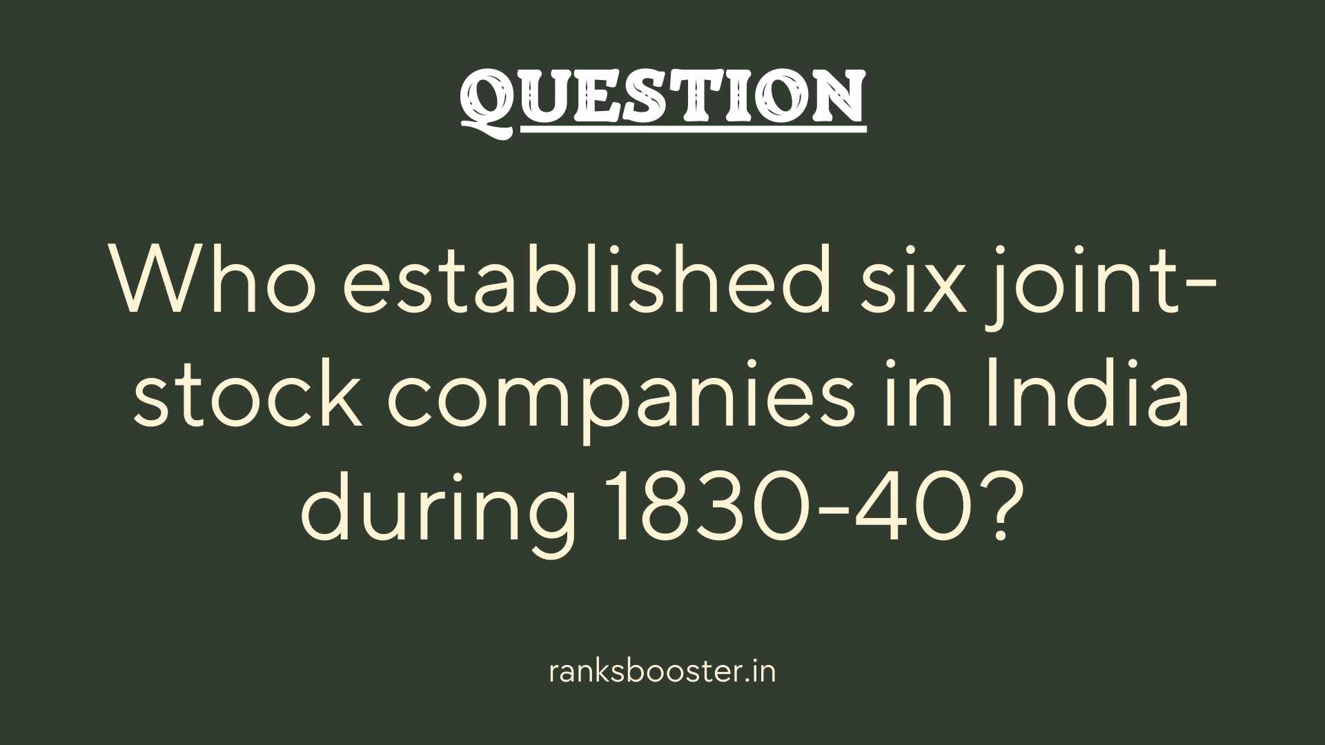 Question: Who established six joint-stock companies in India during 1830-40?