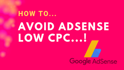 Avoid Adsense Low CPC Rate, Adsense Low CPC Rate, Adsense Low CPC, Adsense CPC, Google adsense low cpc,